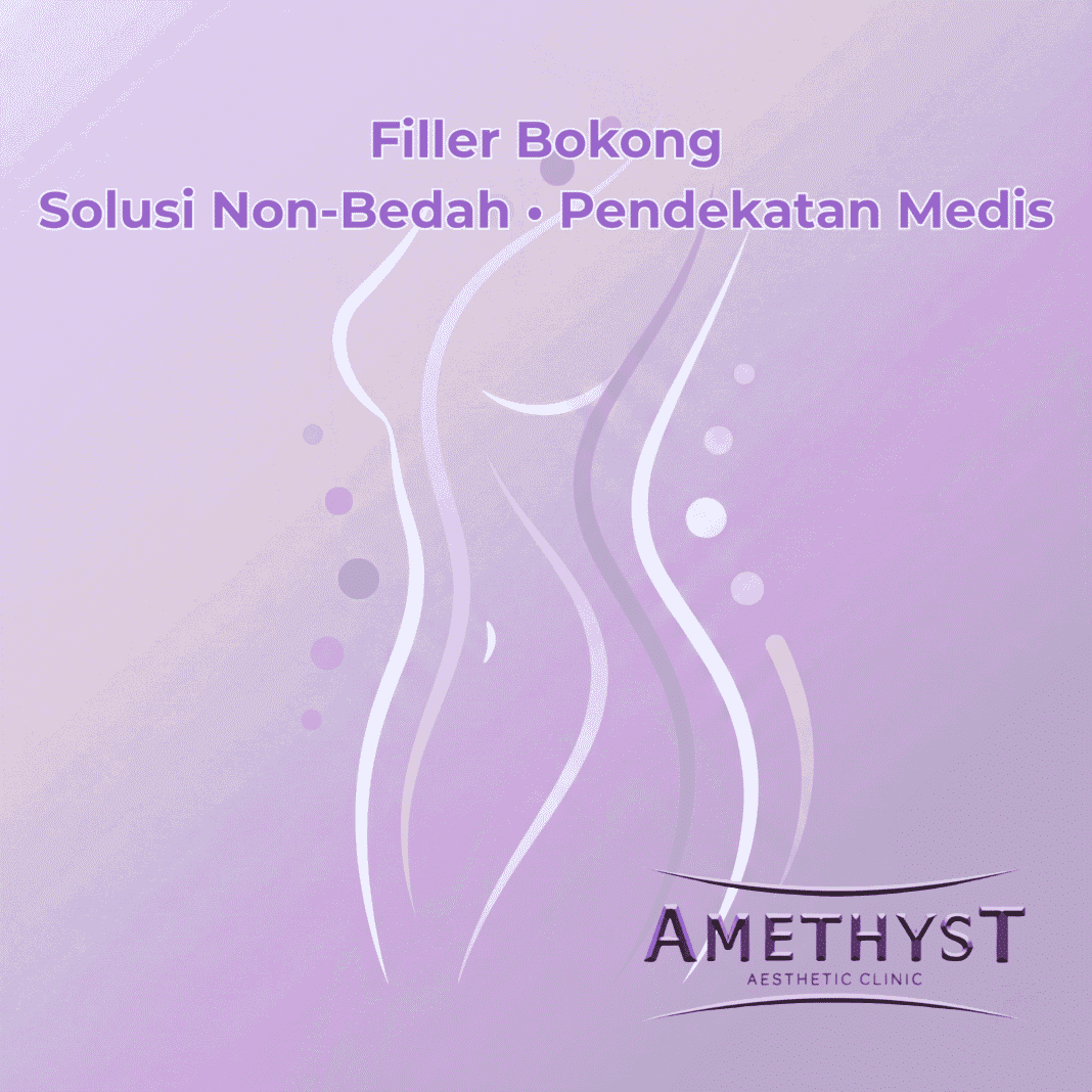 Filler bokong non bedah dengan pendekatan medis di Amethyst Aesthetic Clinic