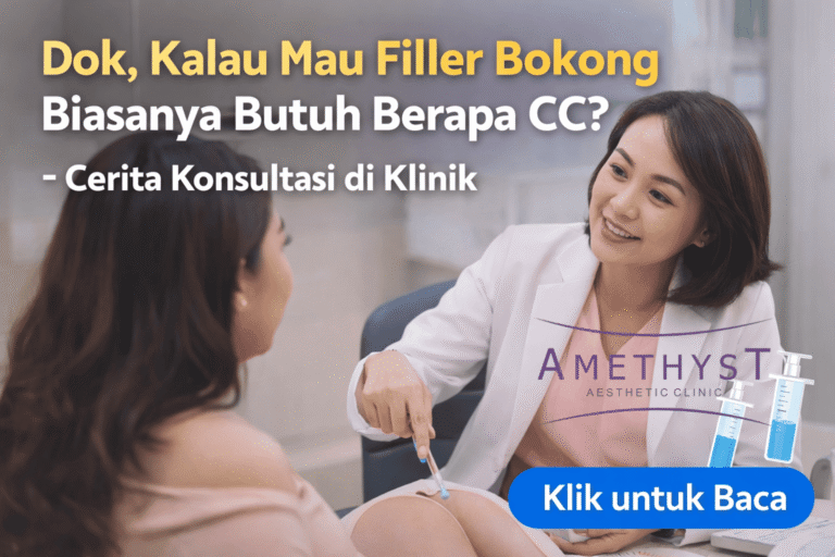 konsultasi filler bokong berapa cc di klinik kecantikan amethyst surabaya