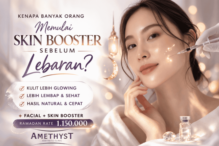 Skin booster sebelum lebaran untuk kulit glowing di Amethyst Aesthetic Clinic Surabaya