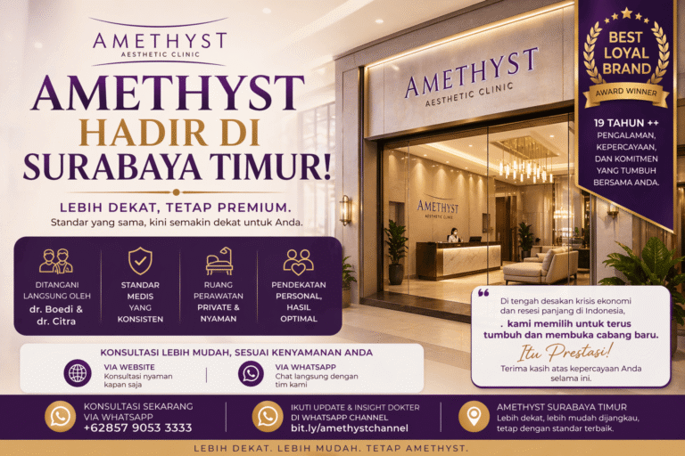 Amethyst Clinic hadir di Surabaya Timur, klinik kecantikan terpercaya dengan dokter berpengalaman dan layanan premium