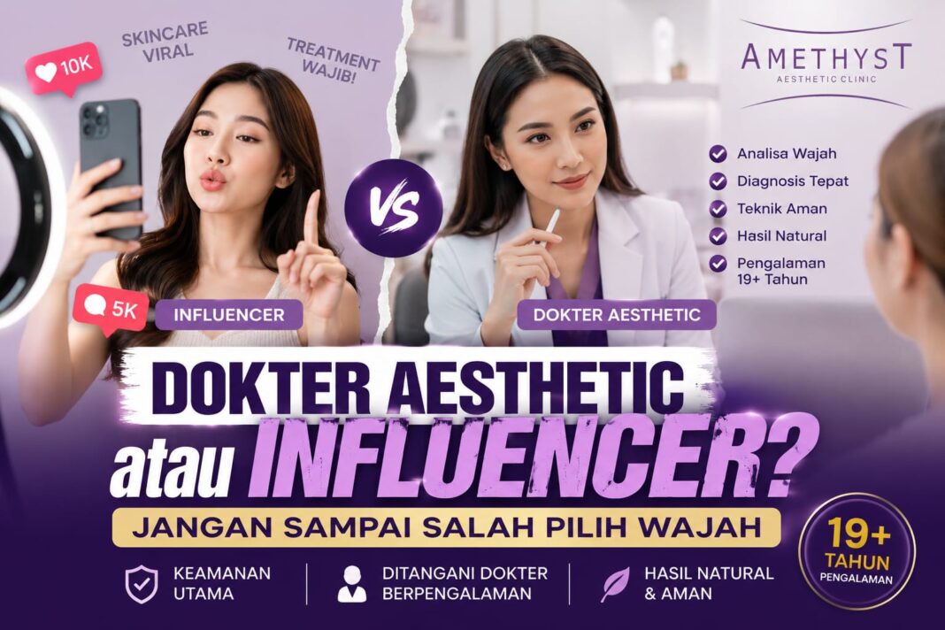 perbandingan dokter aesthetic berpengalaman dan influencer media sosial dalam memilih treatment wajah aman di Amethyst Clinic Surabaya