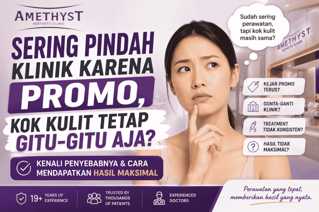 wanita bingung sering pindah klinik kecantikan karena promo tapi hasil kulit tetap tidak berubah di amethyst clinic surabaya