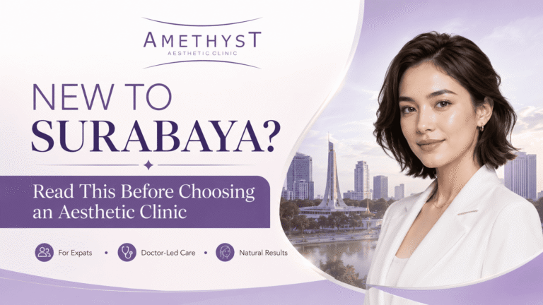 Aesthetic clinic in Surabaya for expats with doctor-led consultation at Amethyst Aesthetic Clinic