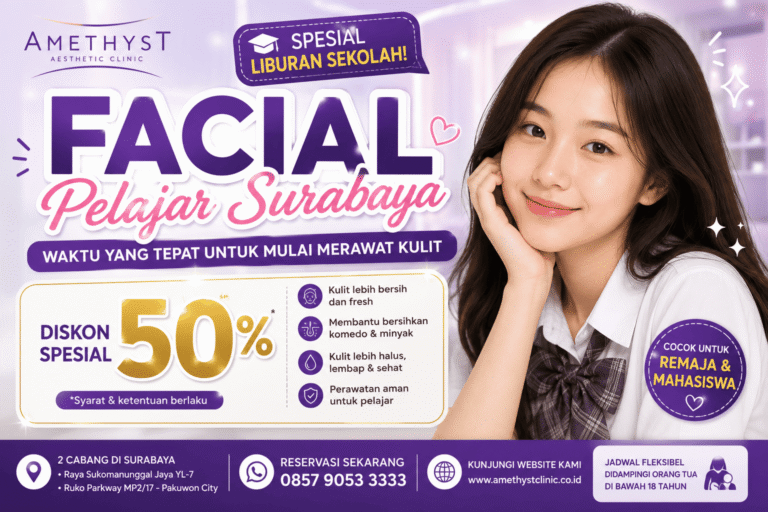 Facial pelajar Surabaya promo liburan sekolah di Amethyst Aesthetic Clinic untuk kulit remaja
