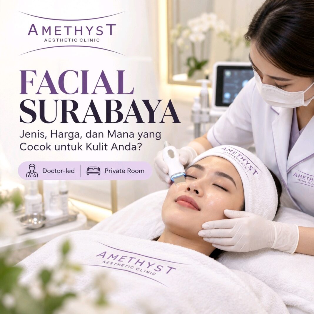 Facial Surabaya di Amethyst Aesthetic Clinic untuk perawatan kulit