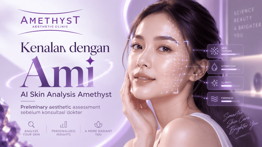 AI Skin Analysis Amethyst Aesthetic Clinic Surabaya dengan asisten AI Ami untuk konsultasi awal concern kulit
