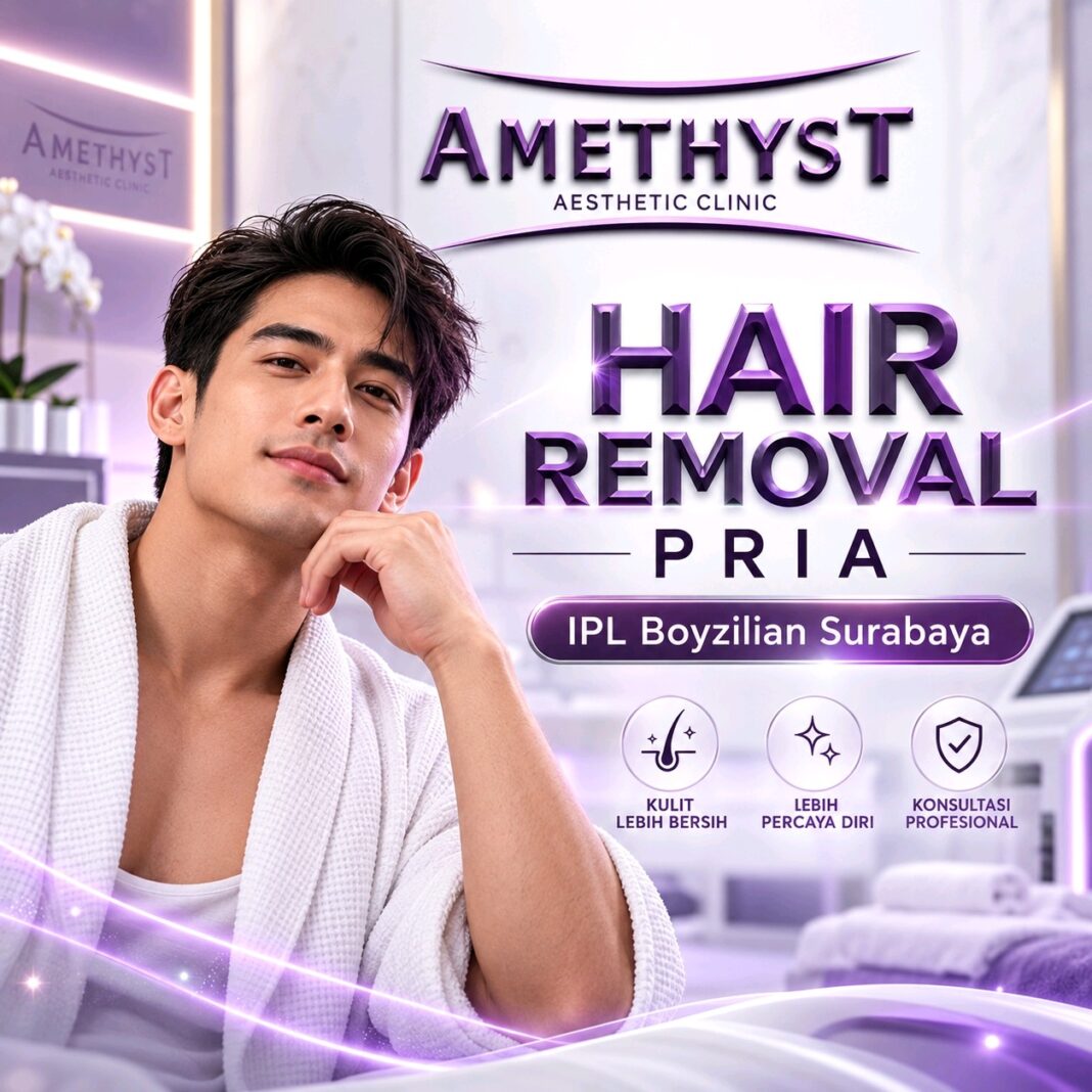 Hair Removal Pria Surabaya - IPL Boyzilian di Amethyst Aesthetic Clinic